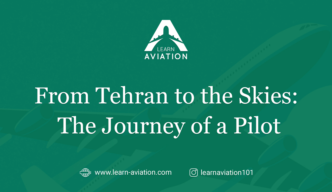 From Tehran to the Skies: The Journey of a Pilot